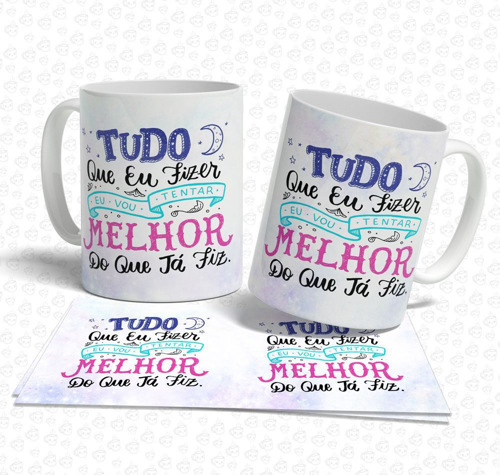 Caneca Tudo que Eu Fizer...
