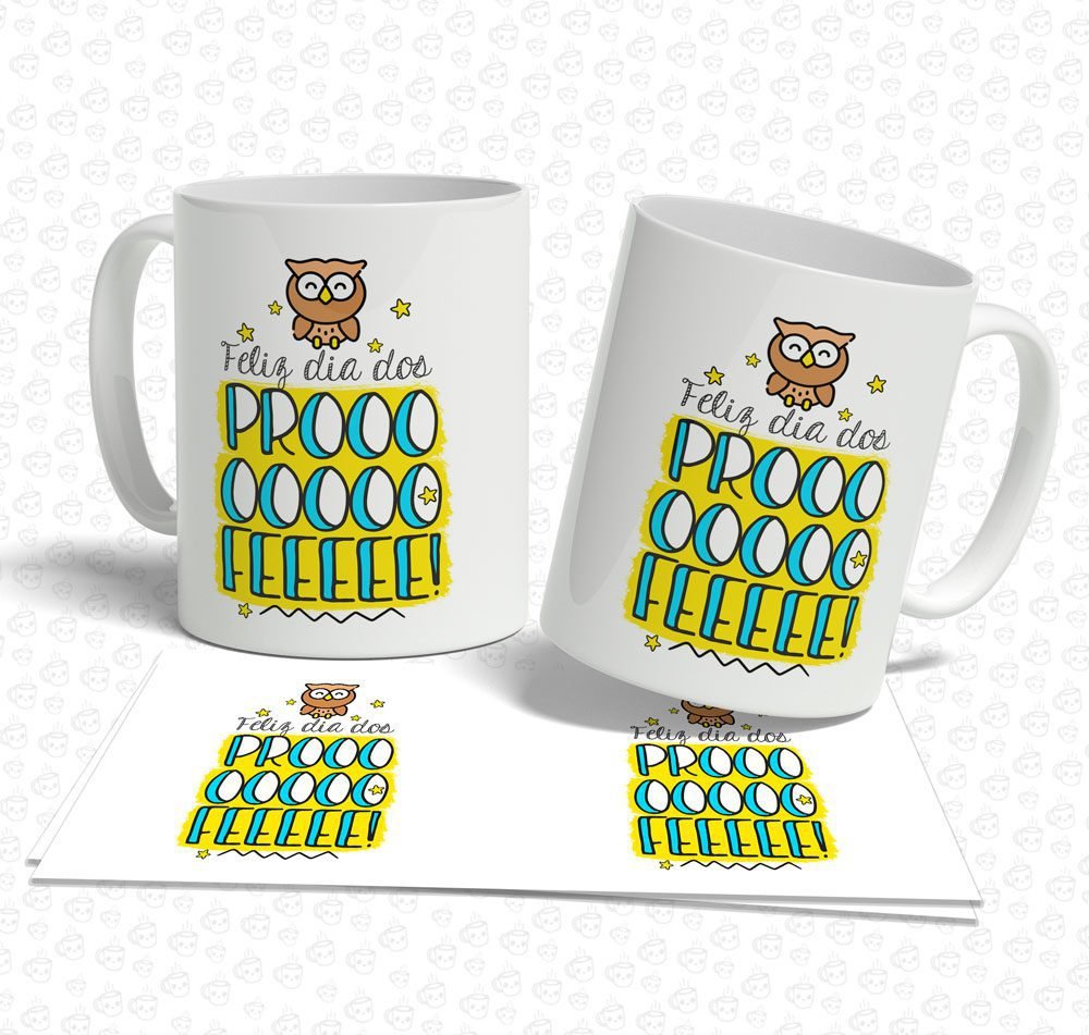 Caneca Feliz Dia dos Proooooofeeee!