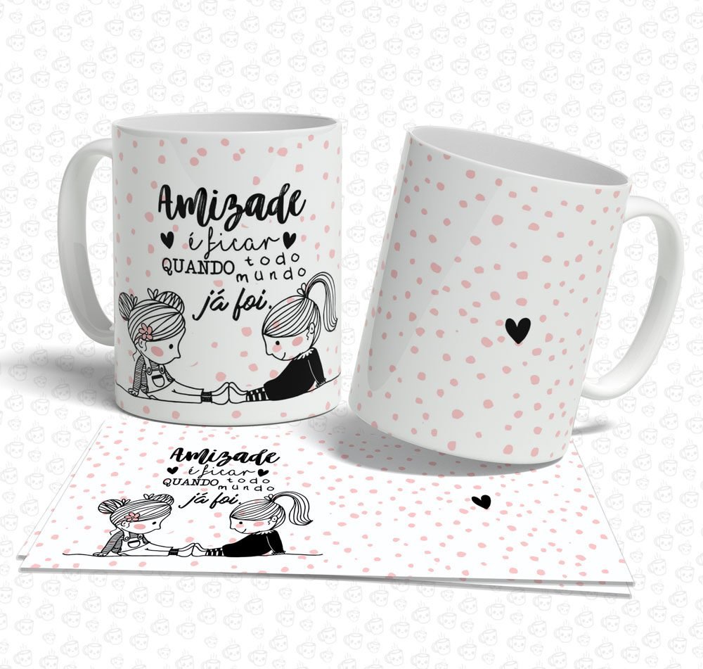 Caneca Amizade é ficar Quando todo mundo já foi