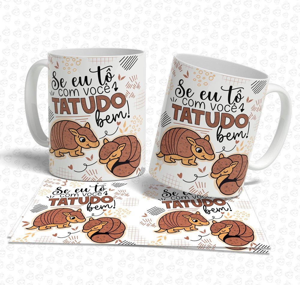 Caneca Se eu tô com você Tatudo bem!