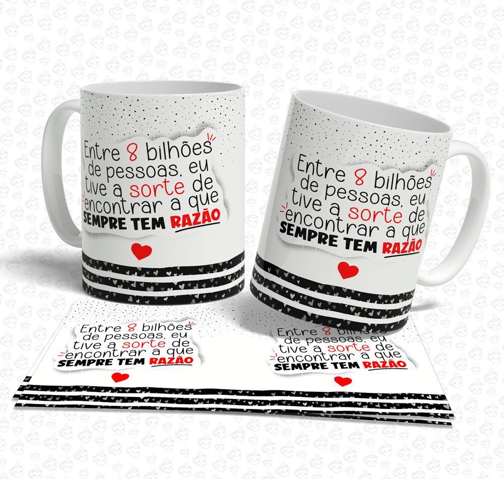 Caneca Entre 8 Bilhões de pessoas eu tive a sorte...
