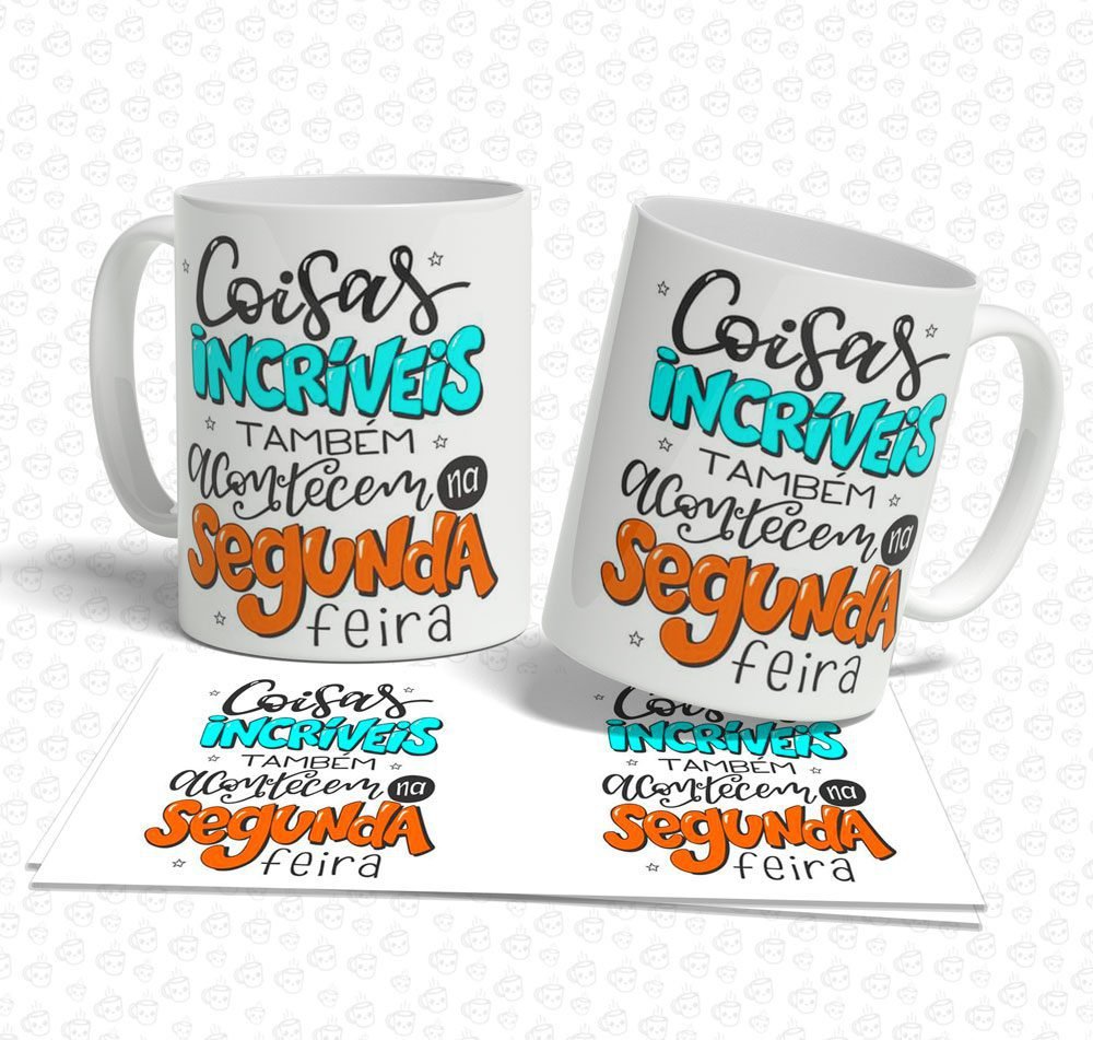 Caneca Coisas Incríveis Também Acontecem na Segunda Feira