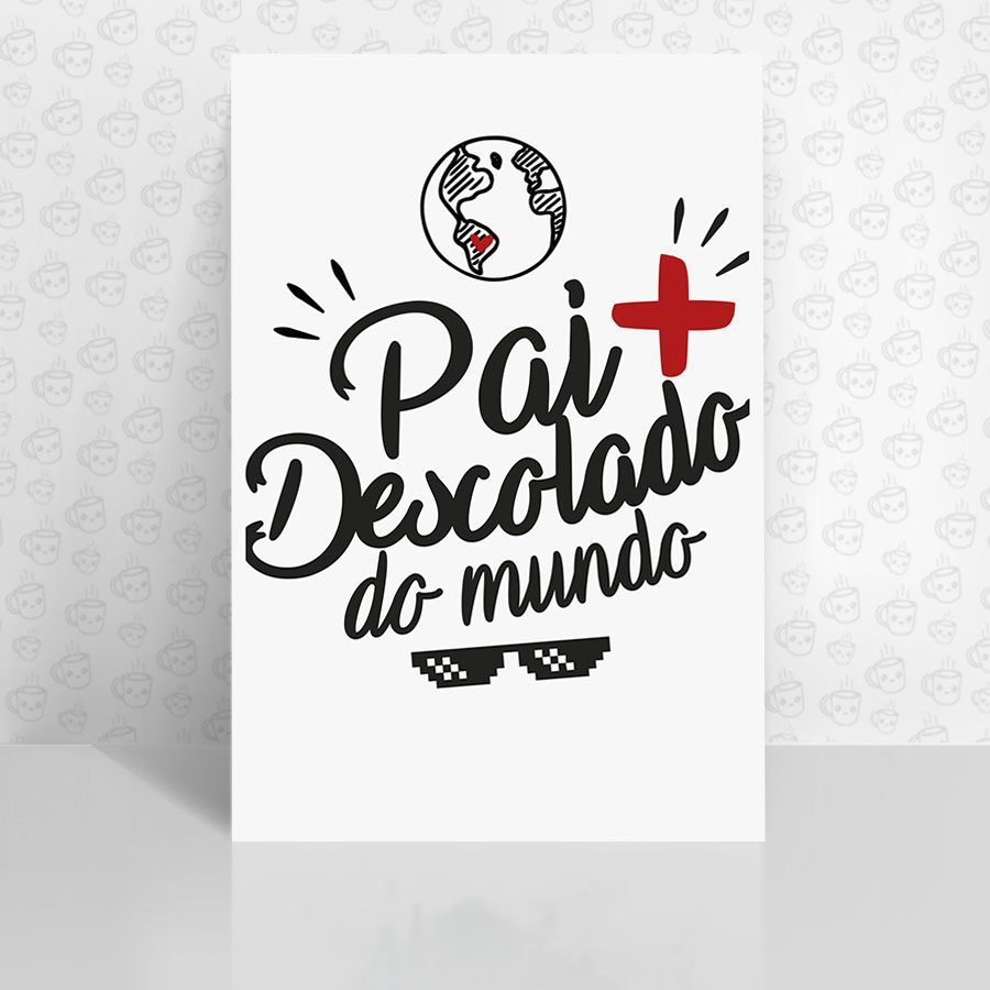 Placa Decorativa Pai + Descolado do Mundo