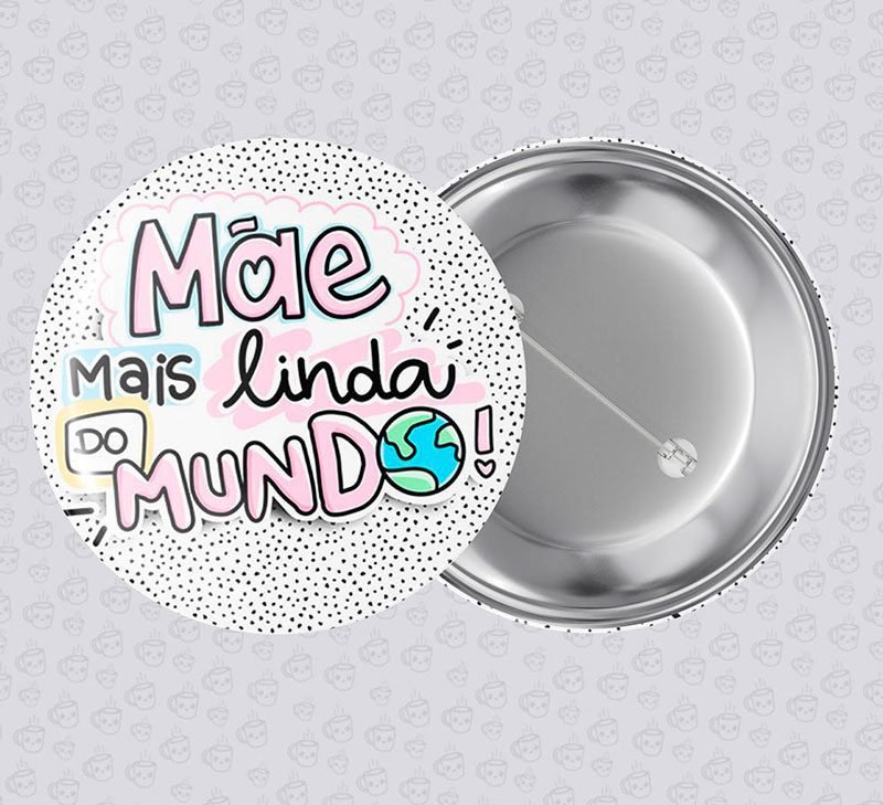 Botton Mãe Mais Linda do Mundo