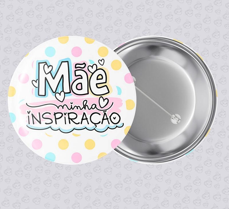 Botton Mãe Minha Inspiração