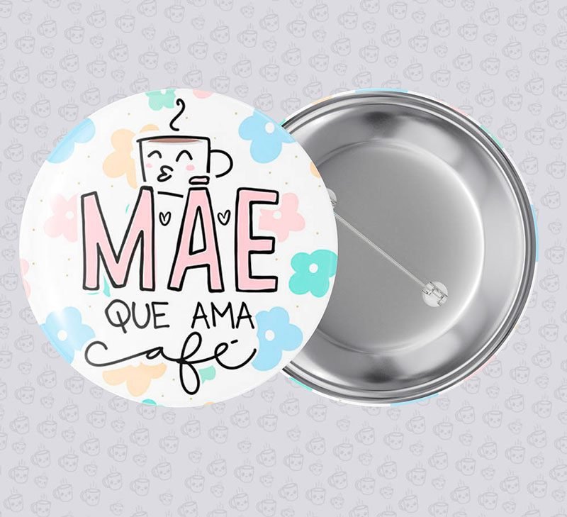 Botton Mãe que Ama Café