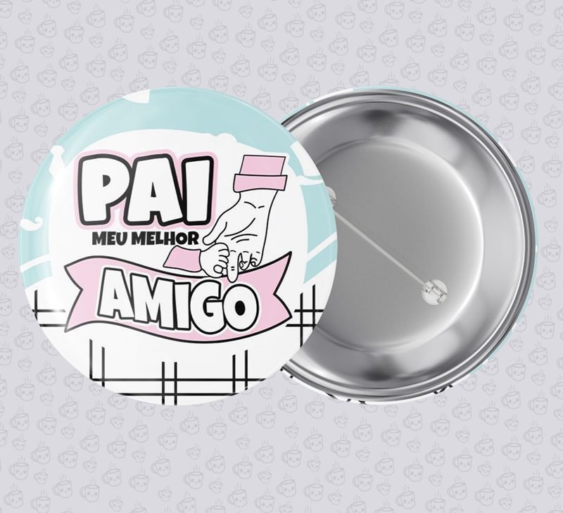 Botton Pai Meu Melhor Amigo