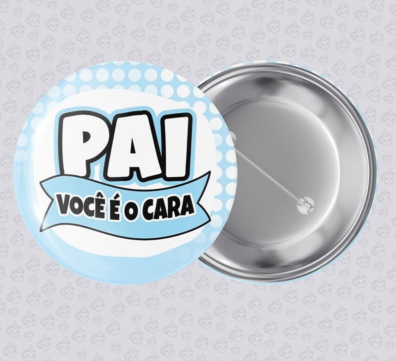 Botton Pai Você é o Cara