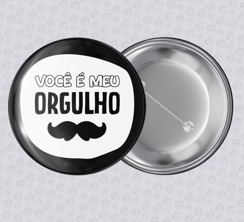 Botton Você é Meu Orgulho