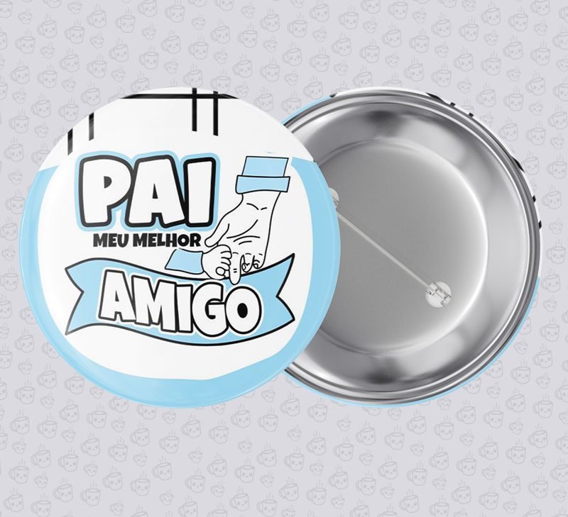 Botton Pai Meu Melhor Amigo