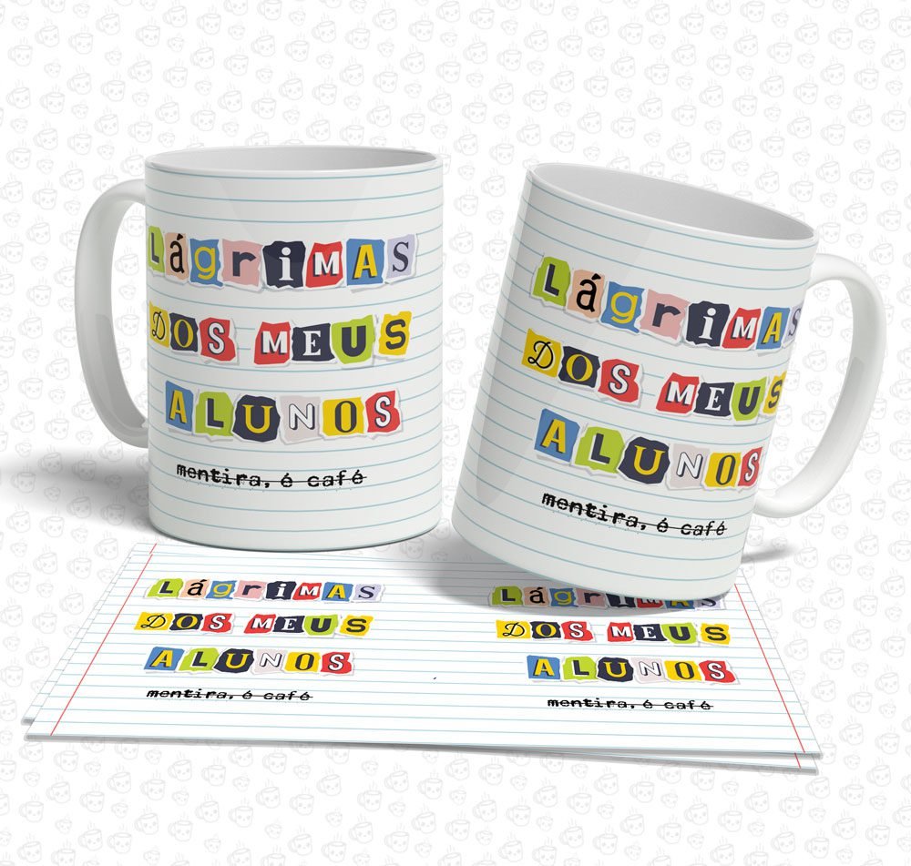 Caneca Lágrimas dos meus Alunos