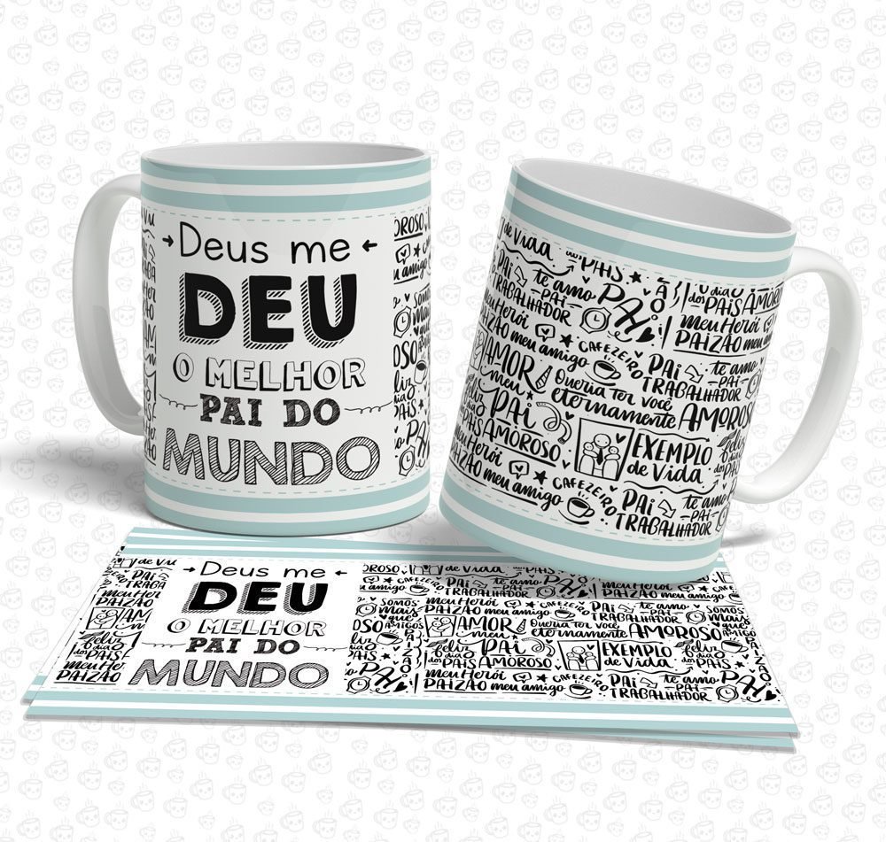 Caneca Deus me deu o Melhoir Pai do Mundo