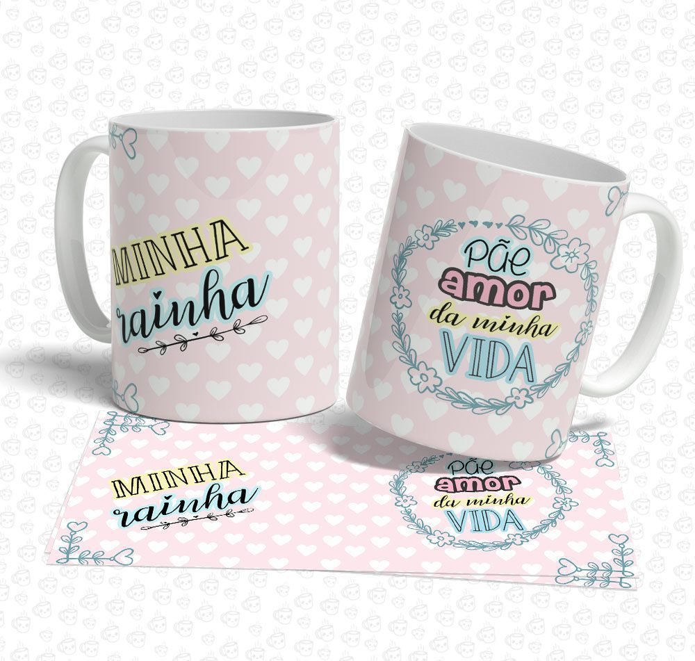 Caneca Minha Rainha Pãe Amor da Minha Vida