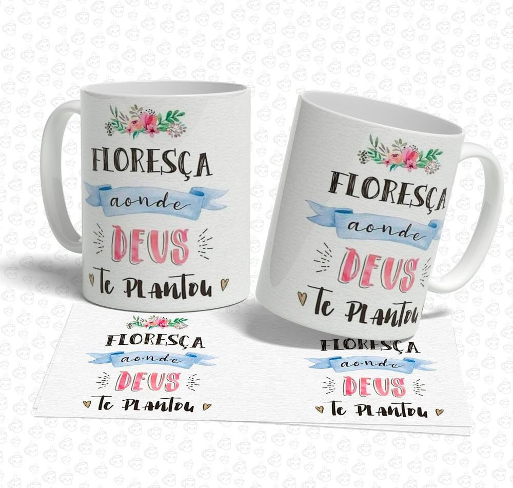 Caneca Floresça Aonde Deus Te Plantou