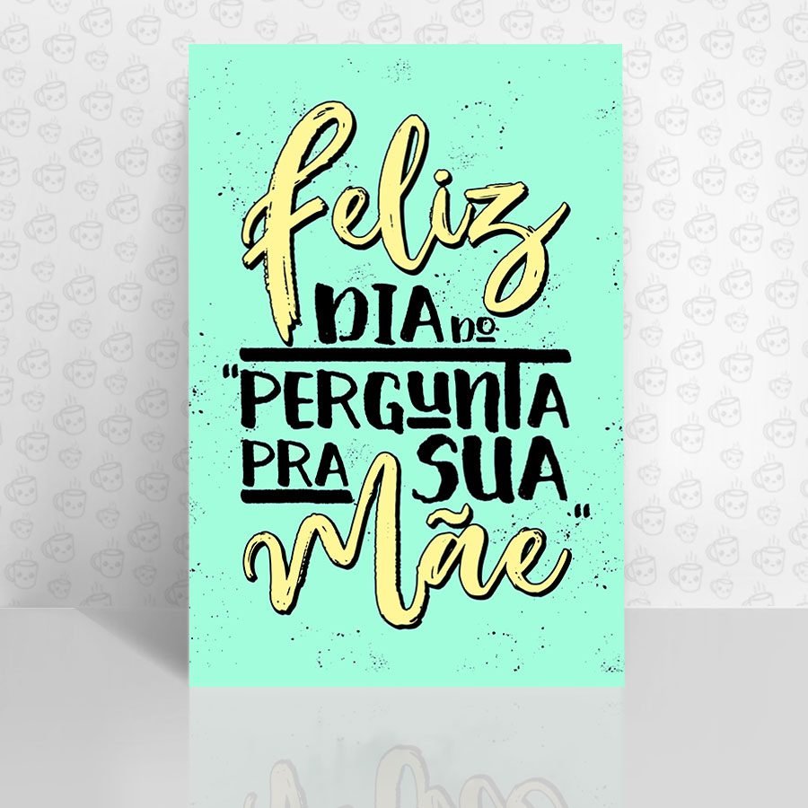 Placa Decorativa Feliz Dia do Pergunta pra sua Mãe