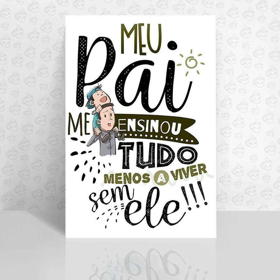 Placa Decorativa Meu Pai me Ensinou Tudo