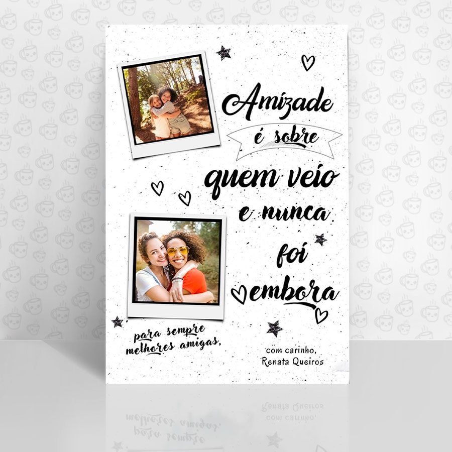 Placa Decorativa Amizade é sobre quem veio e Nunca foi embora