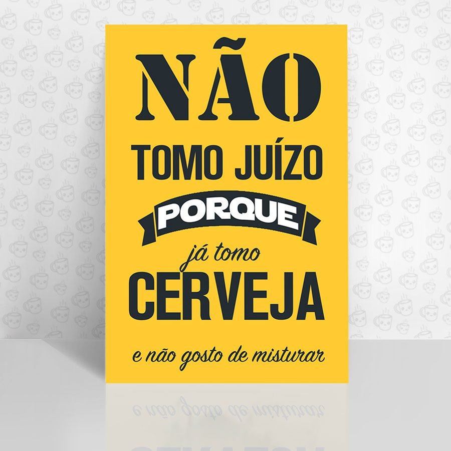 Placa Decorativa Não Tomo Juízo porque já Tomo Cerveja