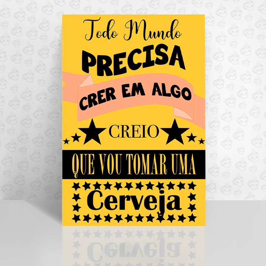 Placa Decorativa Todo Mundo Precisa Crer em Algo...