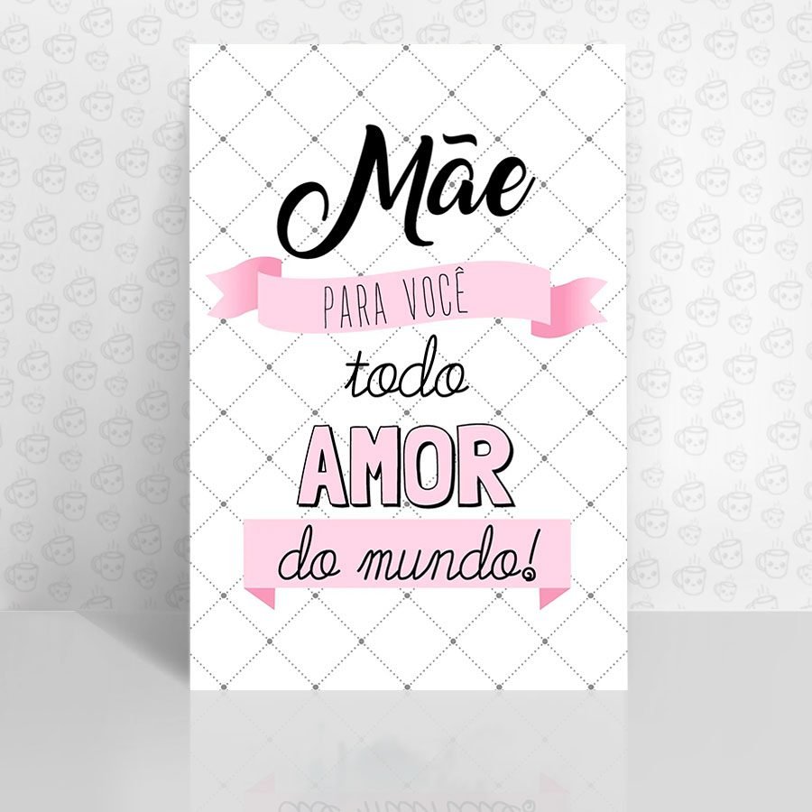 Placa Decorativa Mãe para você todo Amor do mundo!